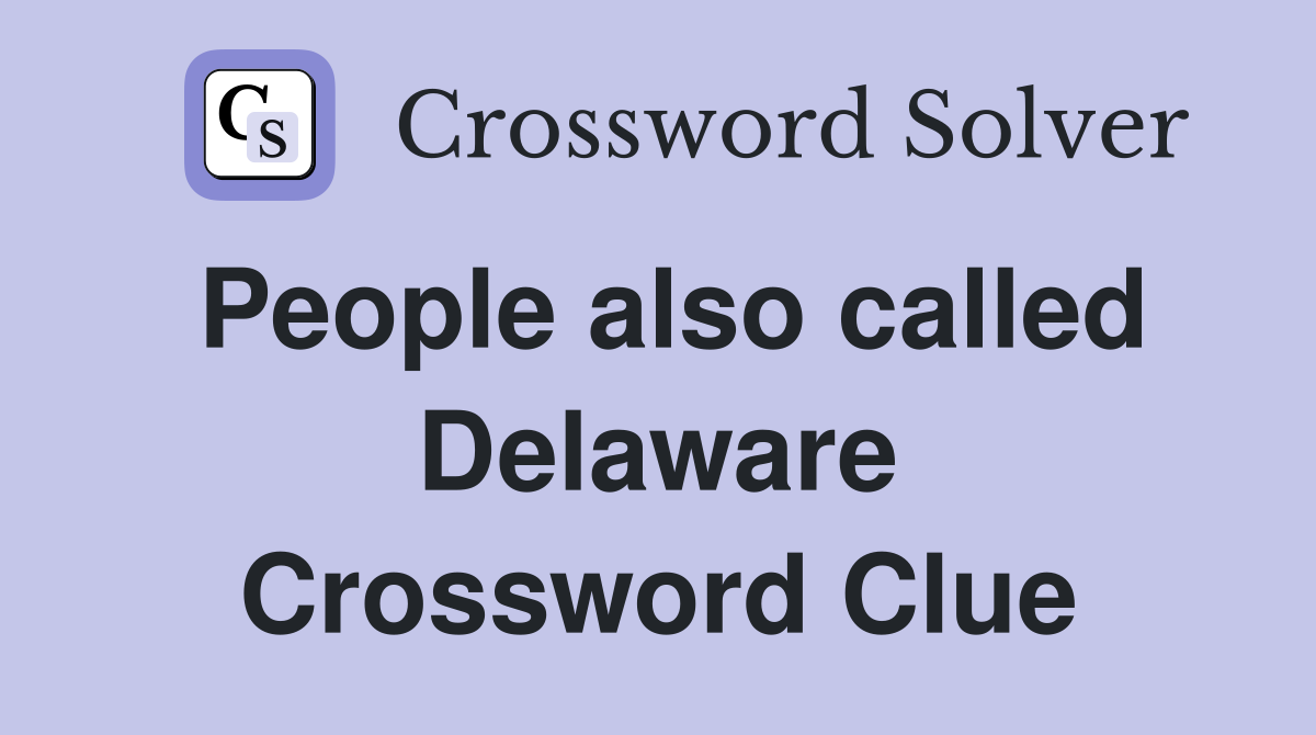 People also called Delaware Crossword Clue