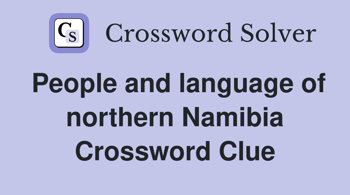 People and language of northern Namibia Crossword Clue