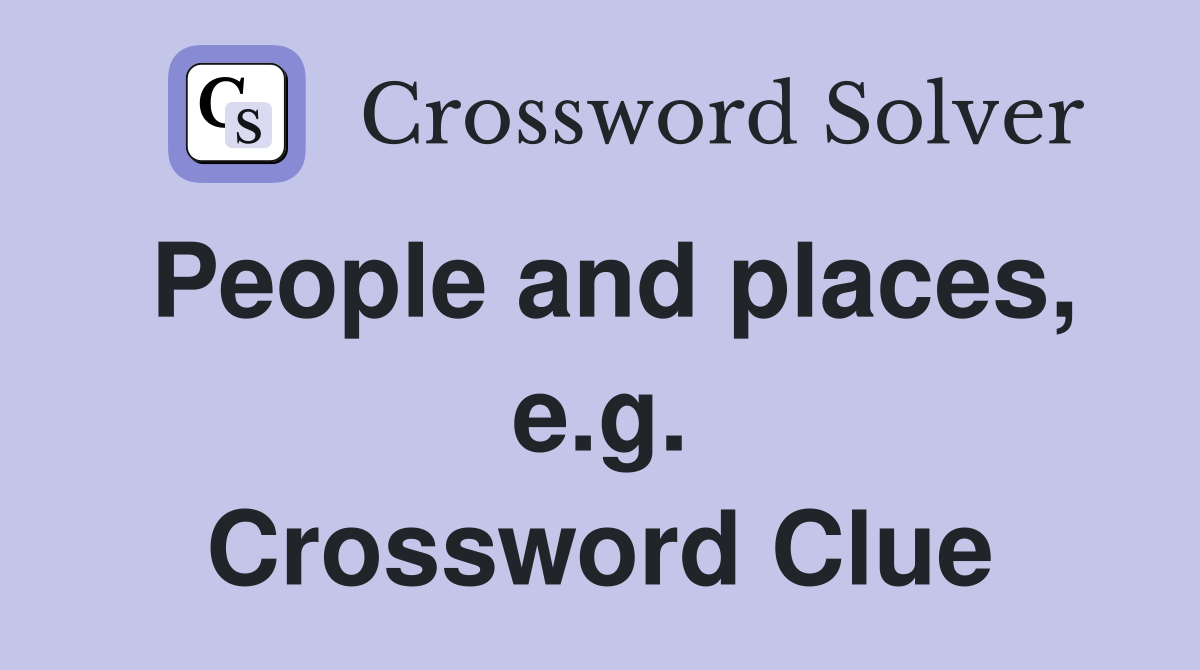 People and places, e.g. Crossword Clue