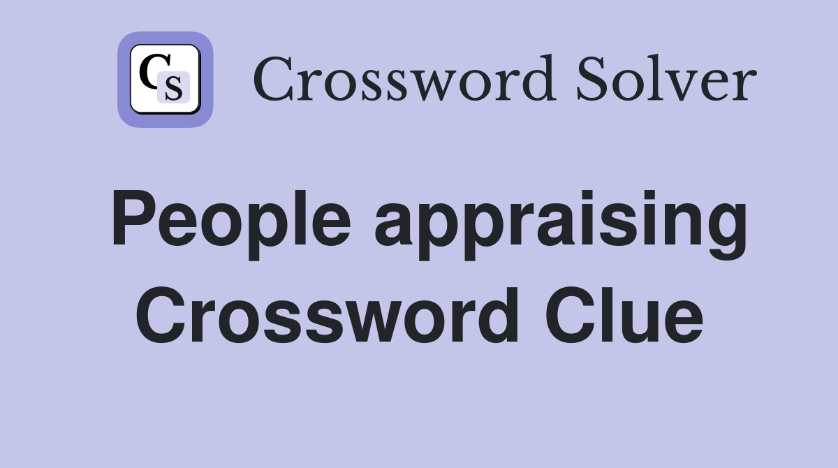 People appraising Crossword Clue