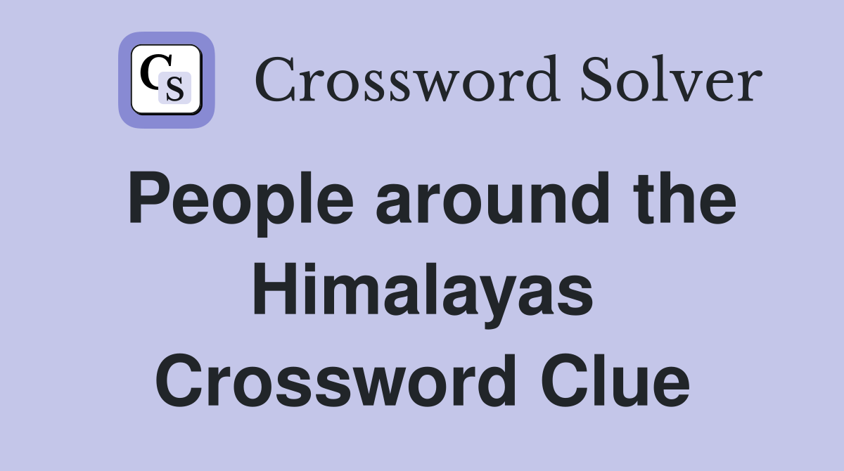 People around the Himalayas Crossword Clue