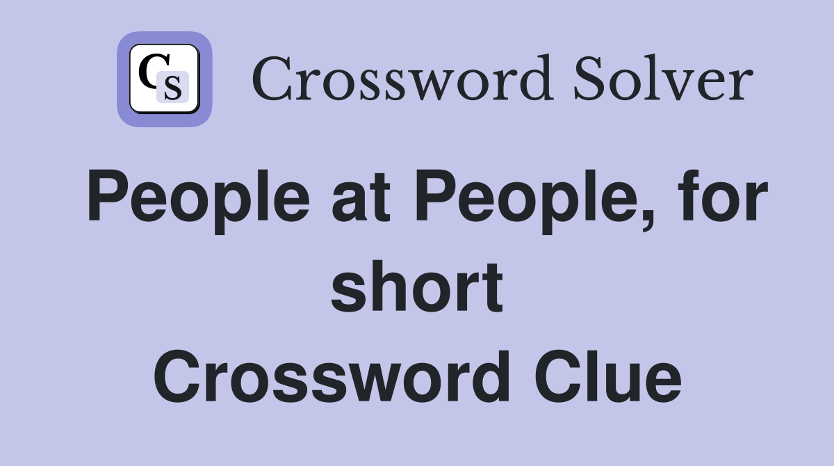 People at People, for short Crossword Clue