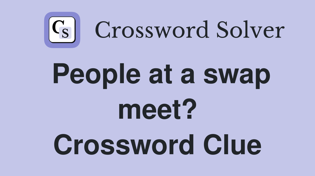 People at a swap meet? Crossword Clue
