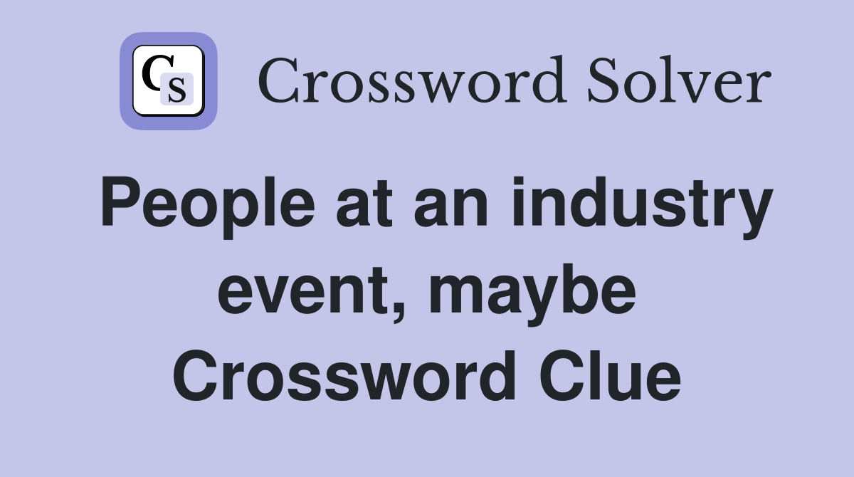 People at an industry event, maybe Crossword Clue