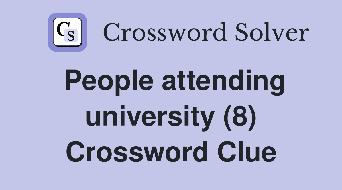 People attending university (8) Crossword Clue