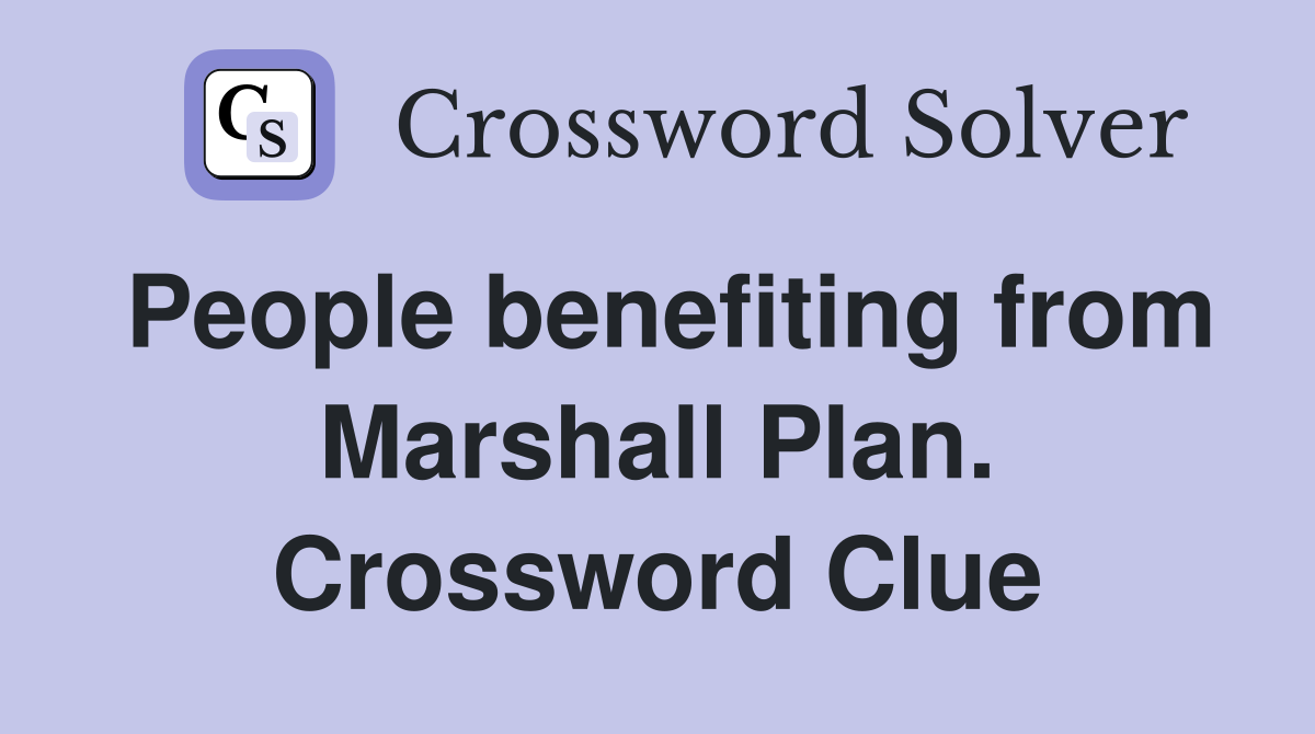 People benefiting from Marshall Plan. Crossword Clue