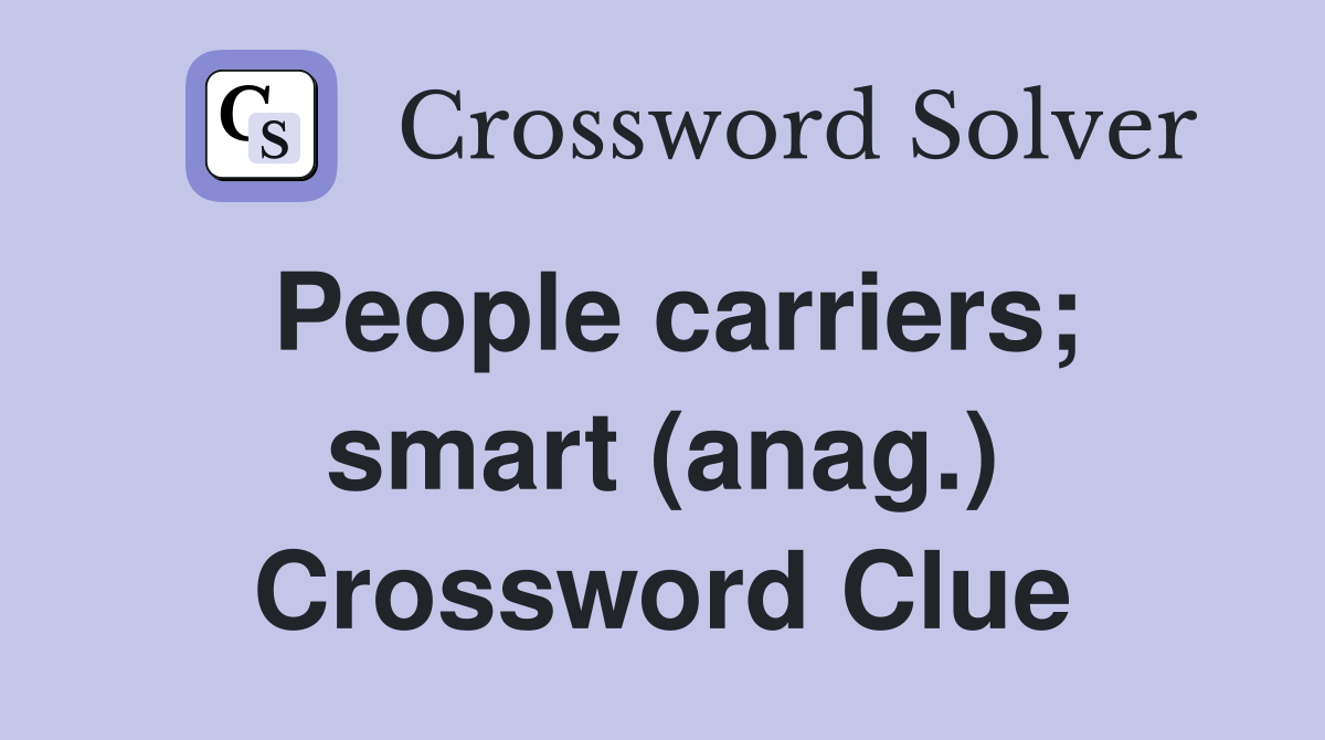 People carriers; smart (anag.) Crossword Clue