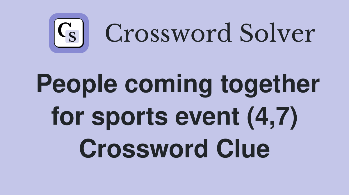 People coming together for sports event (4,7) Crossword Clue