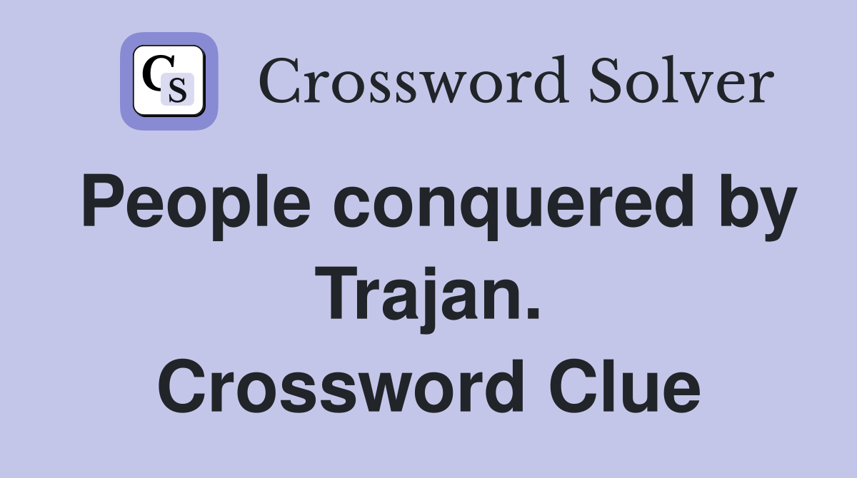 People conquered by Trajan. Crossword Clue