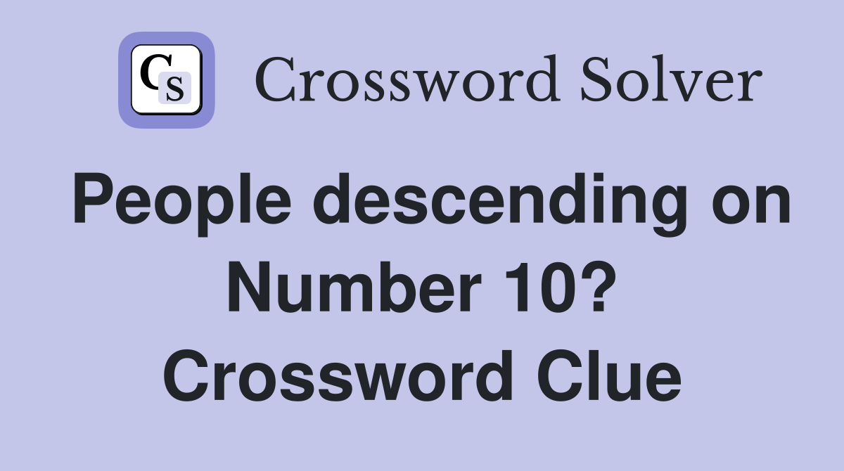 People descending on Number 10? Crossword Clue