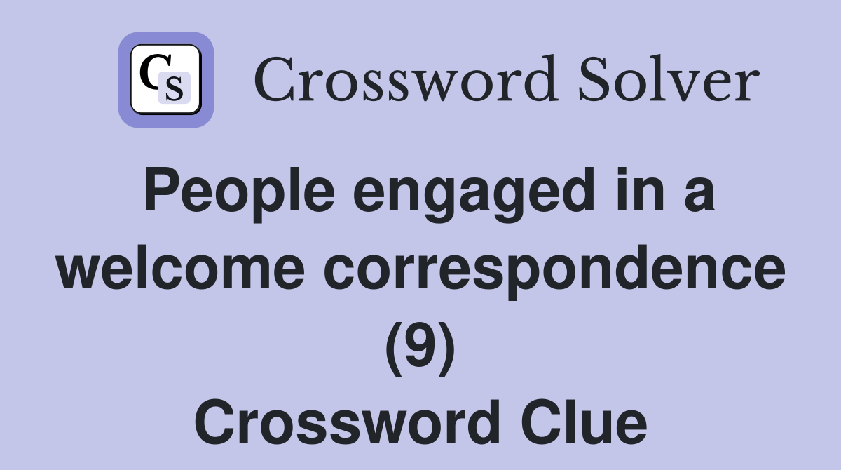 People engaged in a welcome correspondence (9) Crossword Clue