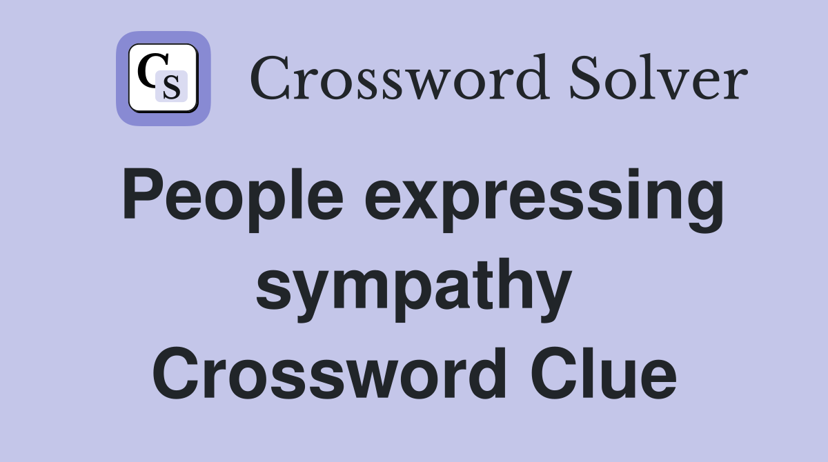 People expressing sympathy Crossword Clue