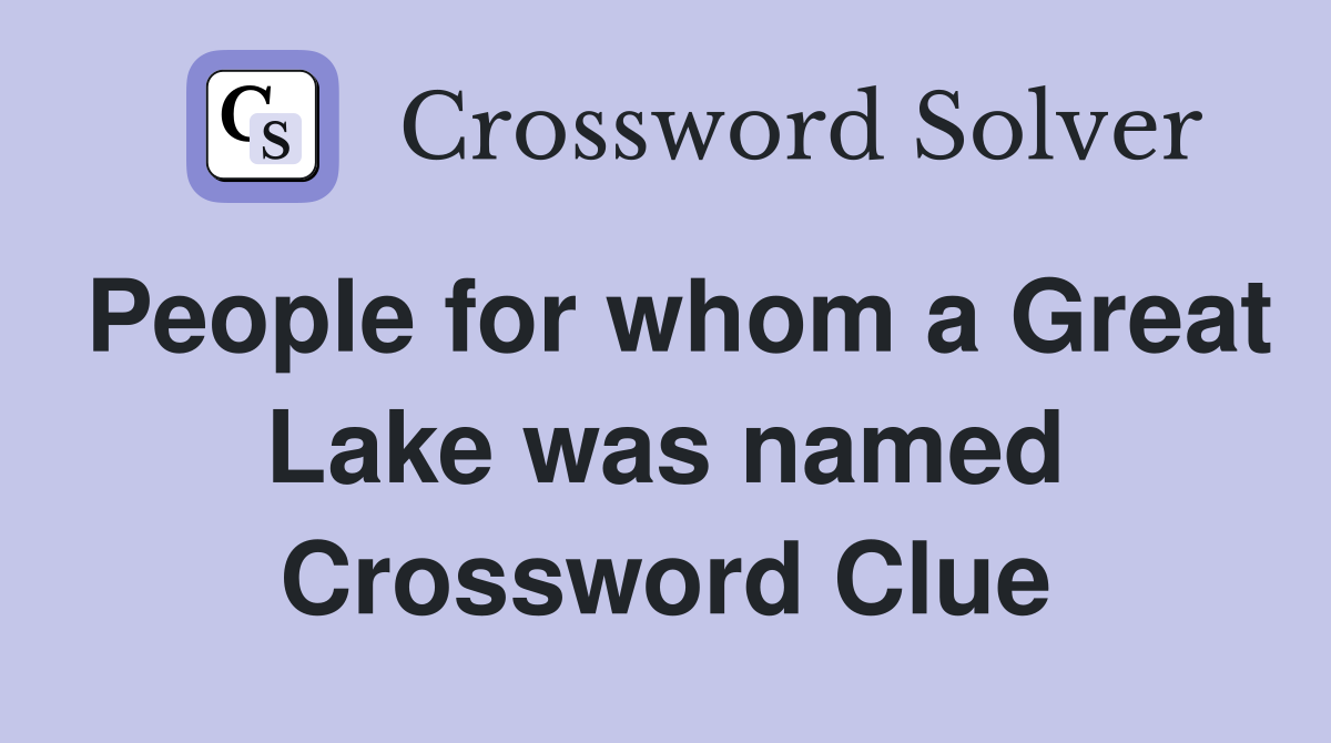 People for whom a Great Lake was named Crossword Clue