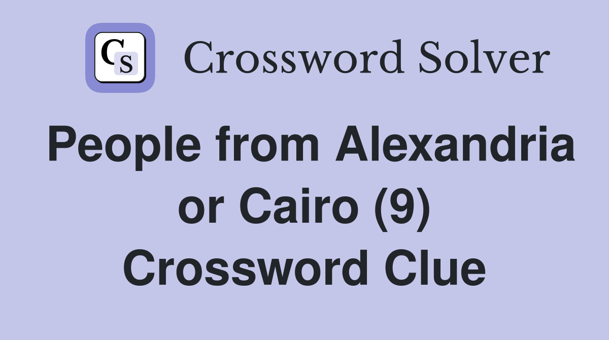 People from Alexandria or Cairo (9) Crossword Clue