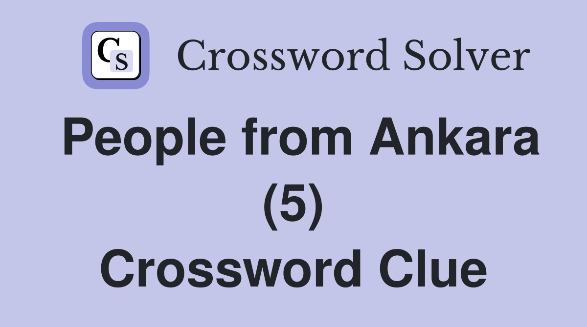 People from Ankara (5) Crossword Clue