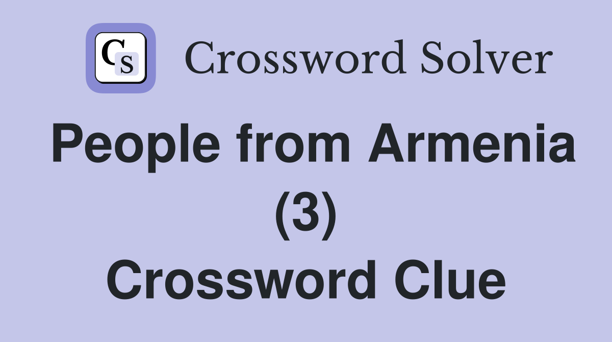 People from Armenia (3) Crossword Clue