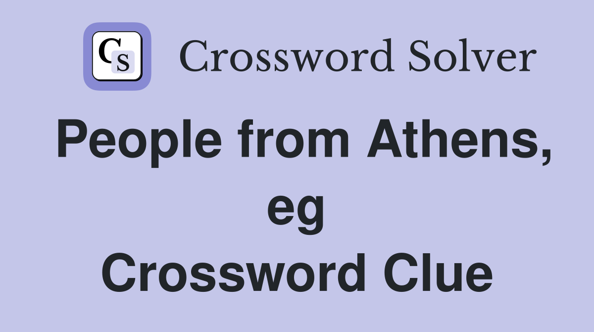People from Athens, eg Crossword Clue