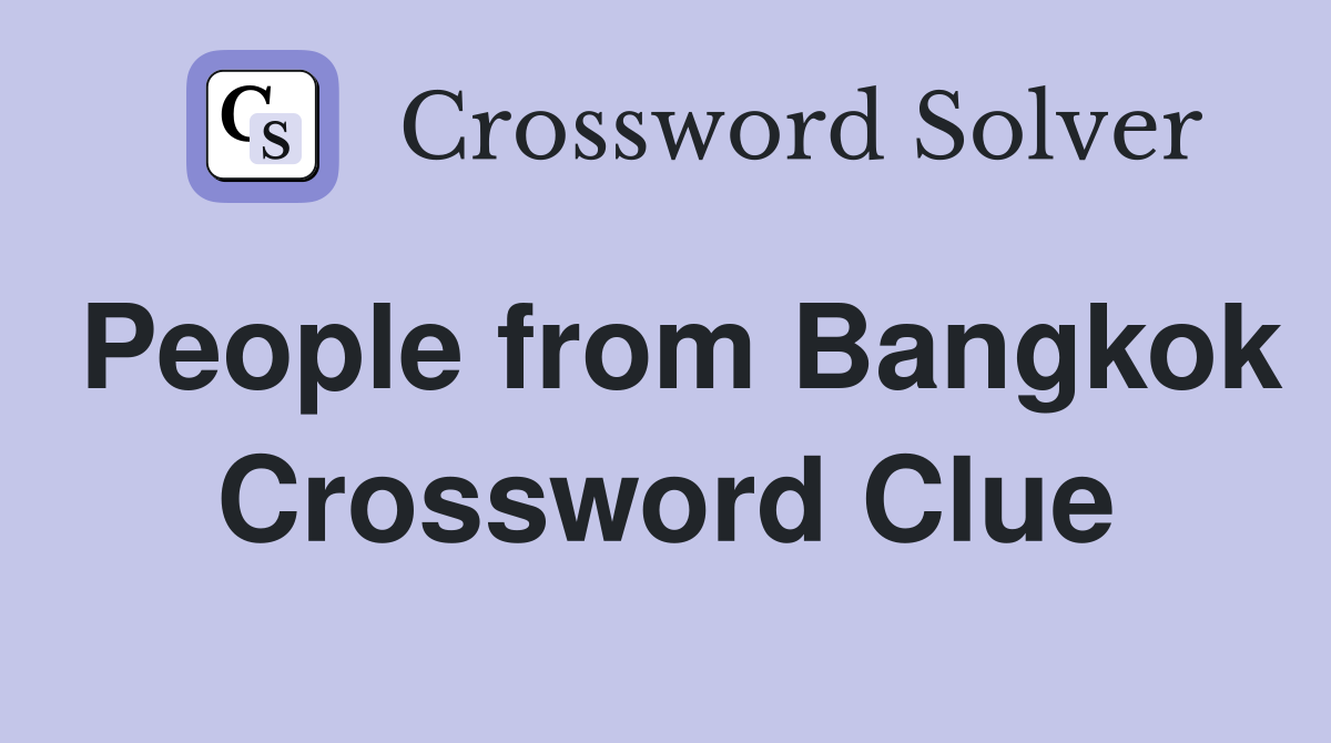 People from Bangkok Crossword Clue