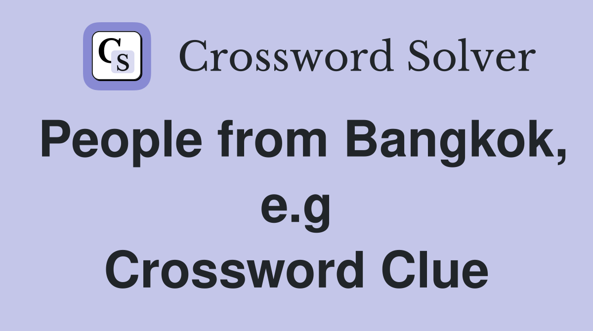 People from Bangkok, e.g Crossword Clue