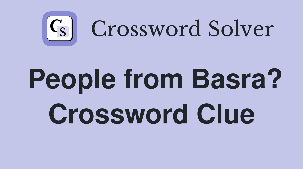 People from Basra? Crossword Clue