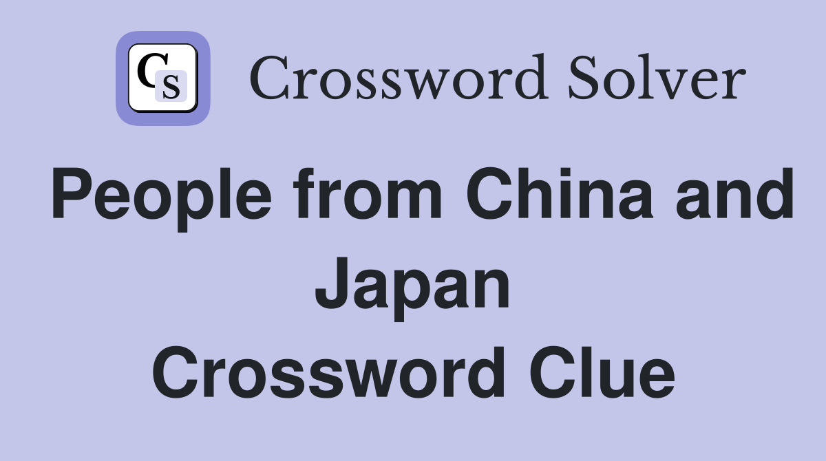 People from China and Japan Crossword Clue