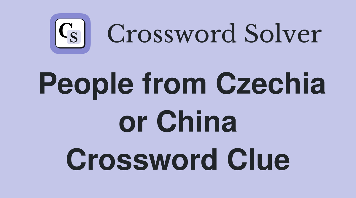 People from Czechia or China Crossword Clue