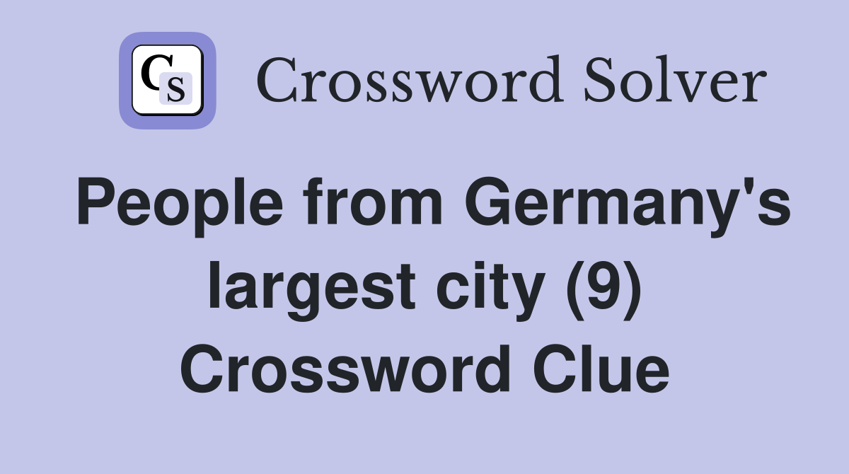 People from Germany's largest city (9) Crossword Clue