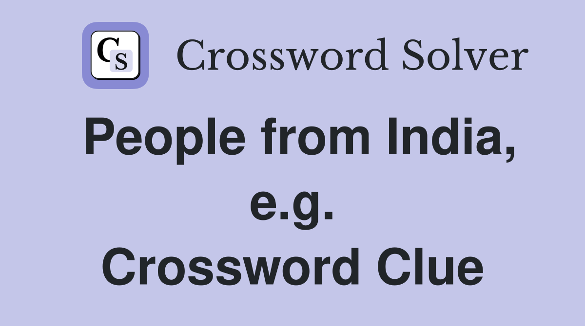 People from India, e.g. Crossword Clue