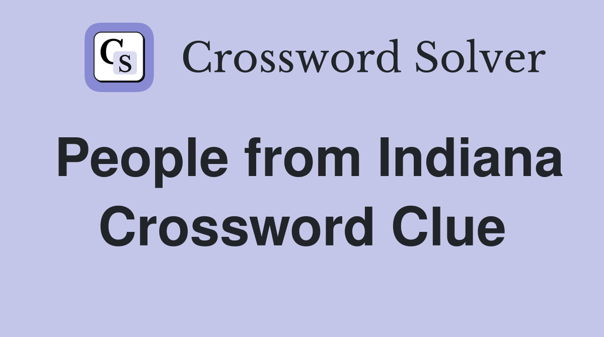 People from Indiana Crossword Clue
