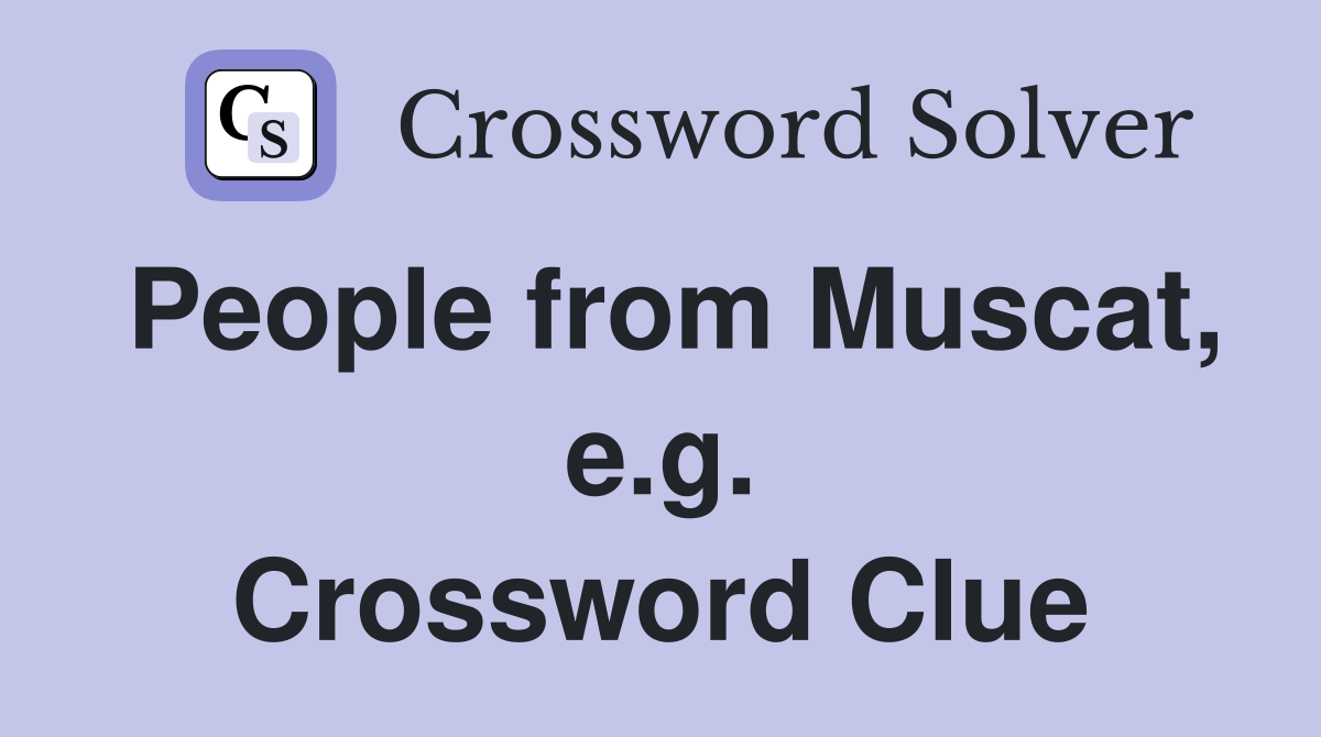 People from Muscat, e.g. Crossword Clue