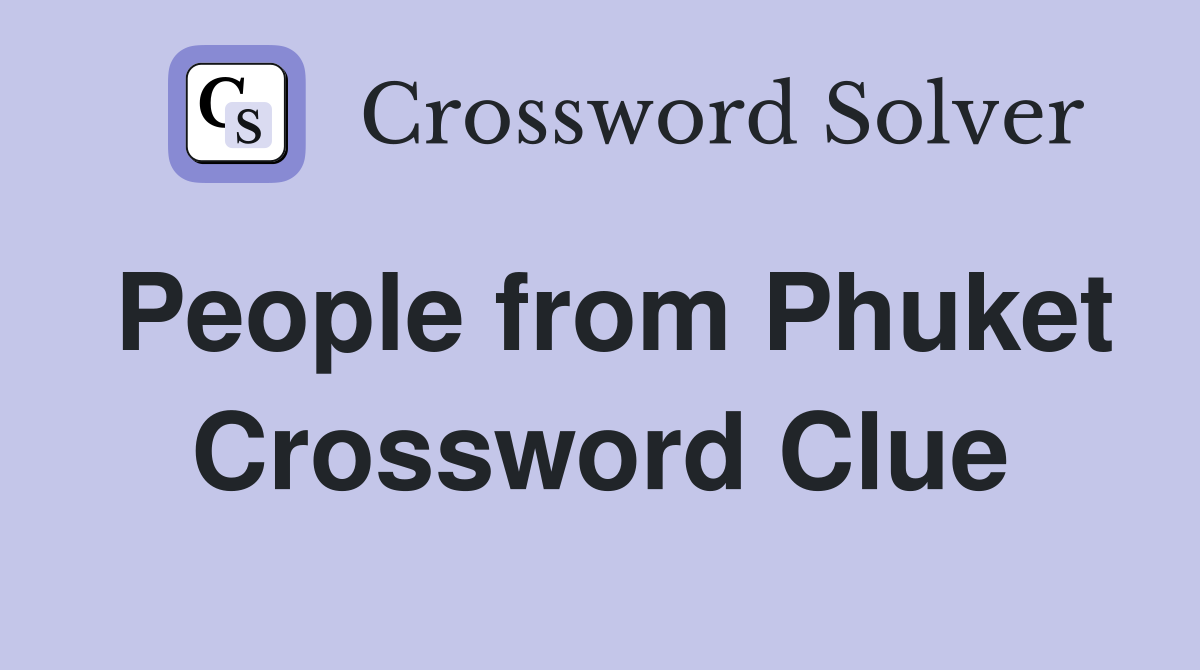 People from Phuket Crossword Clue