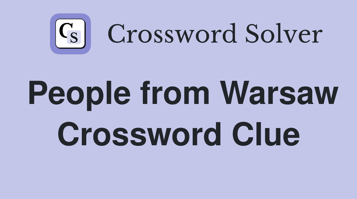 People from Warsaw Crossword Clue