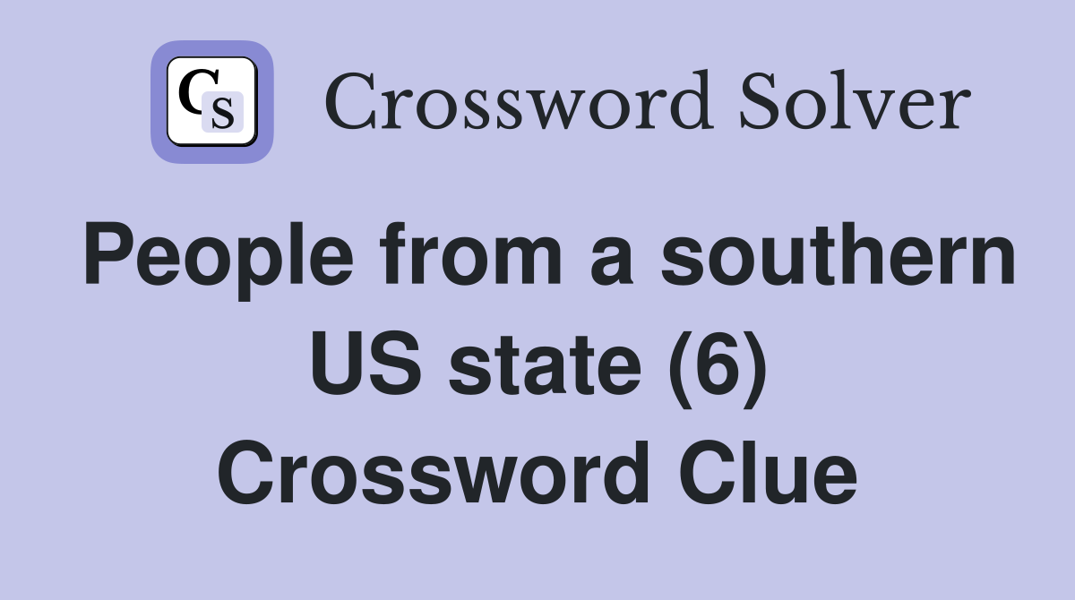 People from a southern US state (6) Crossword Clue