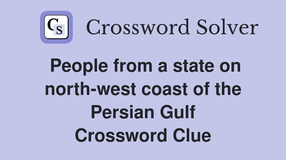 People from a state on north-west coast of the Persian Gulf Crossword Clue