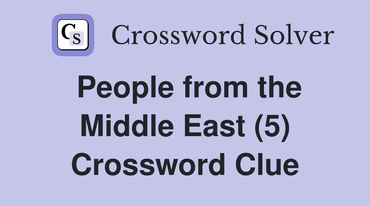 People from the Middle East (5) Crossword Clue