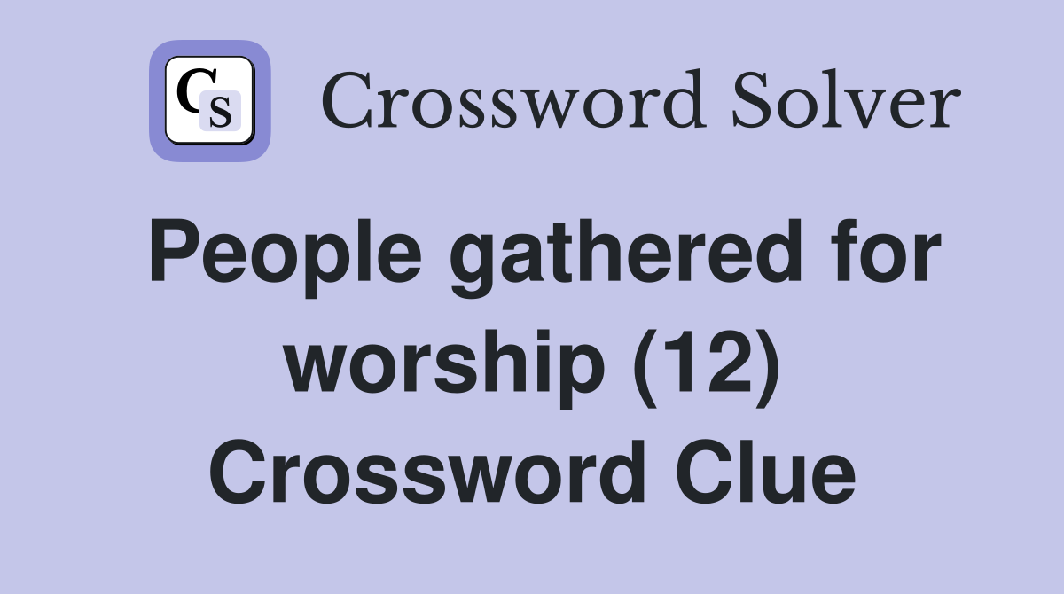 People gathered for worship (12) Crossword Clue