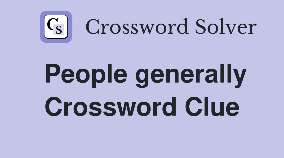 People generally Crossword Clue