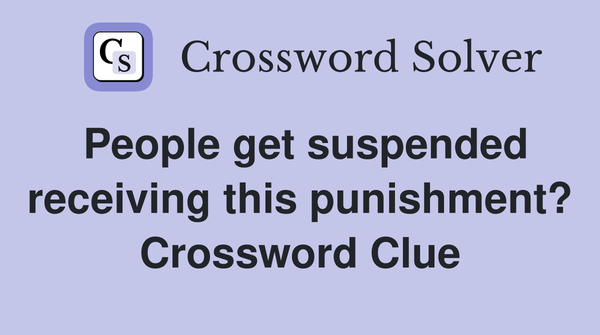 People get suspended receiving this punishment? Crossword Clue