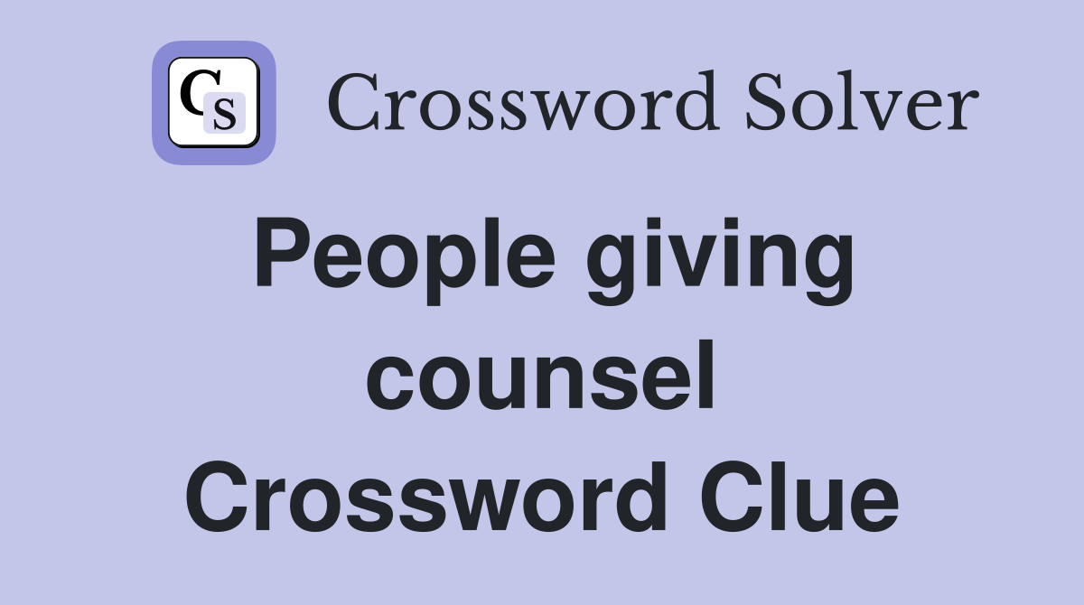 People giving counsel Crossword Clue