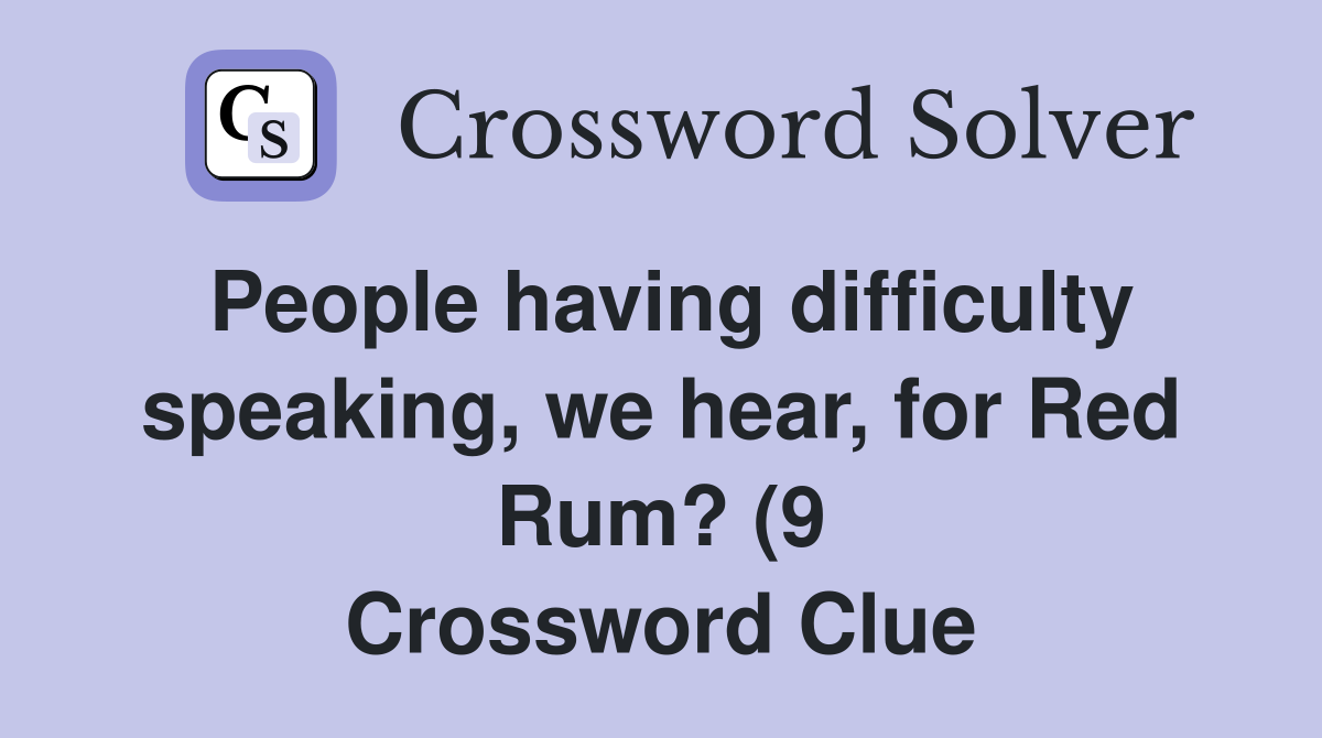 People having difficulty speaking we hear for Red Rum? (9 People having difficulty speaking we hear for Red Rum? (9