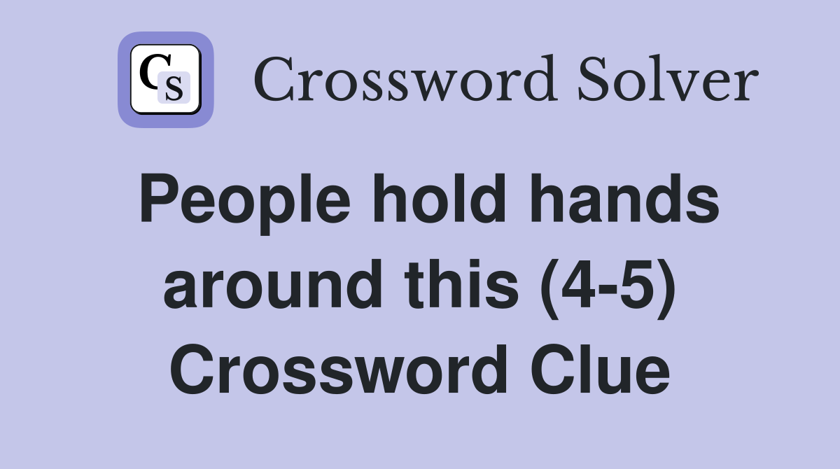 People hold hands around this (4-5) Crossword Clue