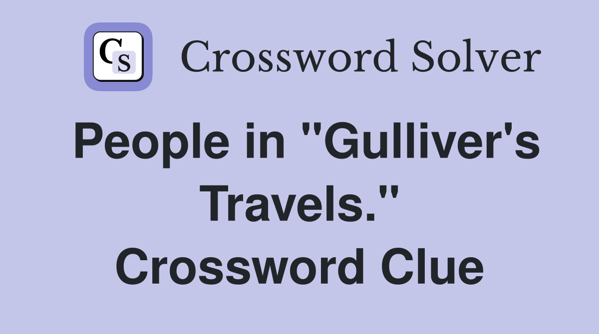 People in "Gulliver's Travels." Crossword Clue