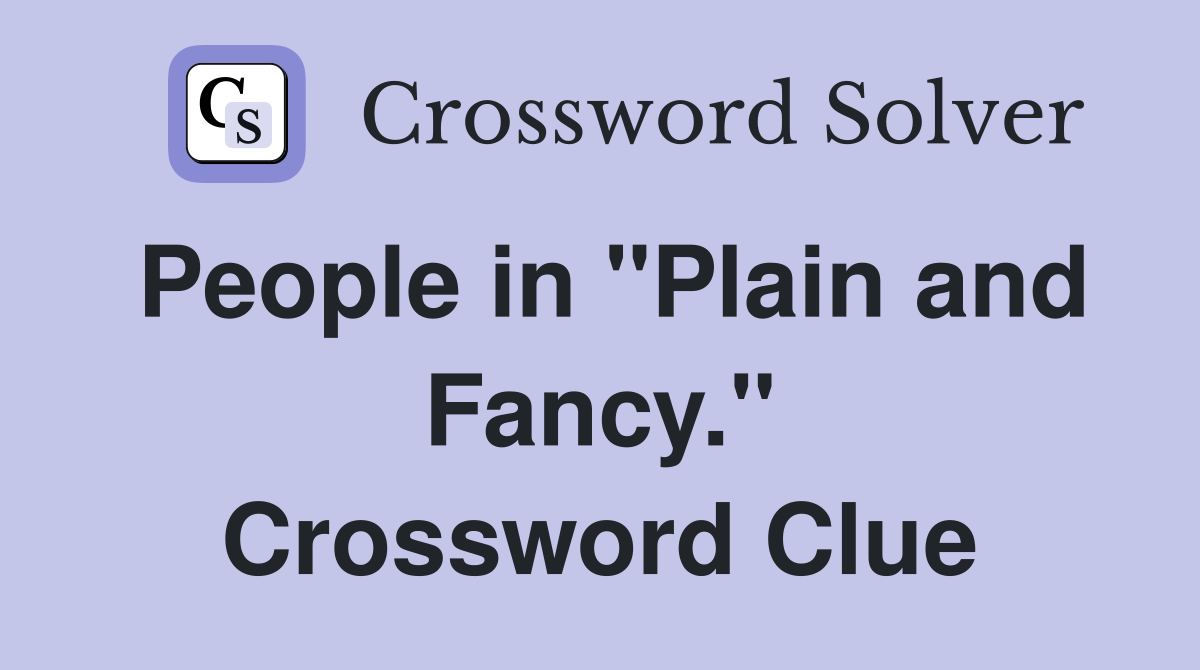People in "Plain and Fancy." Crossword Clue