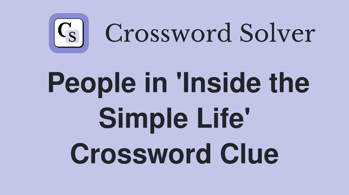 People in 'Inside the Simple Life' Crossword Clue