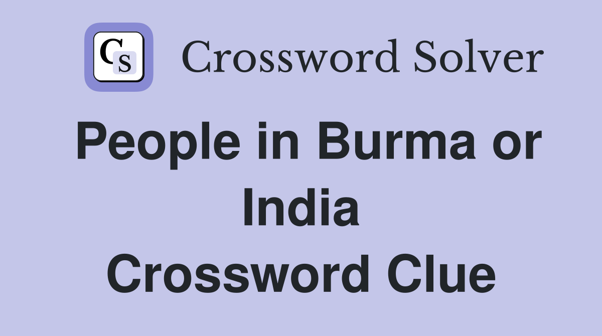 People in Burma or India Crossword Clue