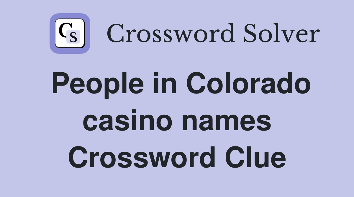 People in Colorado casino names Crossword Clue