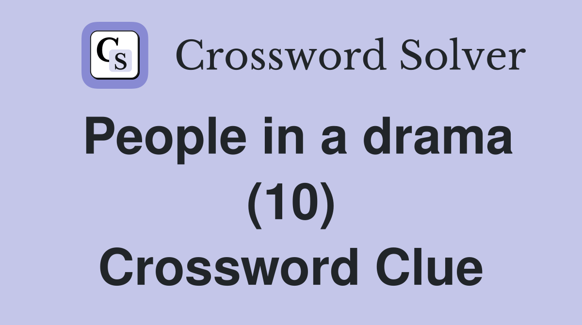 People in a drama (10) Crossword Clue