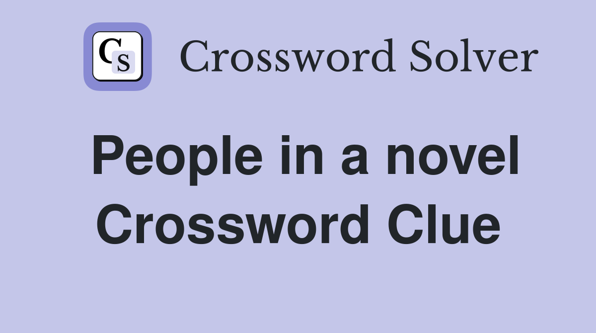 People in a novel Crossword Clue