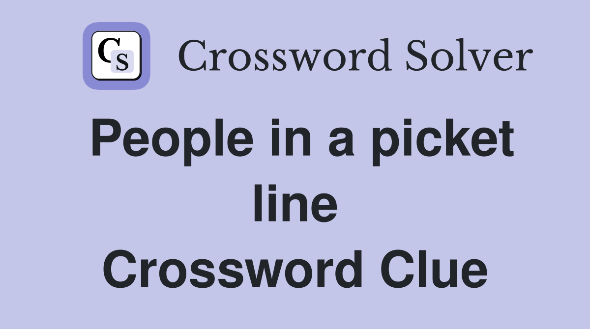 People in a picket line Crossword Clue