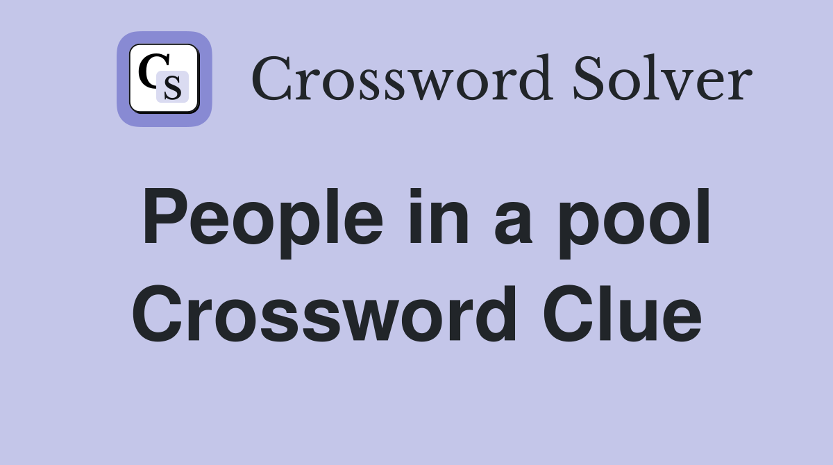 People in a pool Crossword Clue